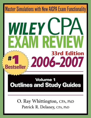 Wiley CPA Examination Review 2006-2007, Vol. 1: Outlines and Study Guides, 33rd Edition (9780471726760) by Whittington, O. Ray; Delaney, Patrick R.
