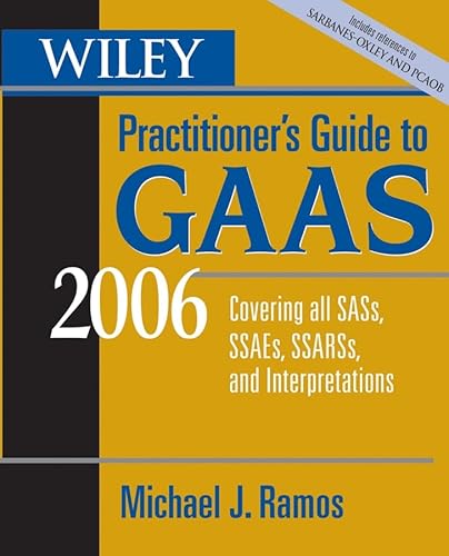 Stock image for Wiley Practitioner*s Guide to GAAS 2006: Covering all SASs, SSAEs, SSARSs, and Interpretations for sale by dsmbooks