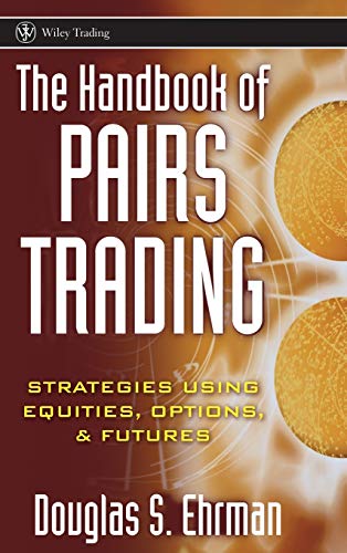 9780471727071: The Handbook of Pairs Trading : Strategies Using Equities, Options, & Futures
