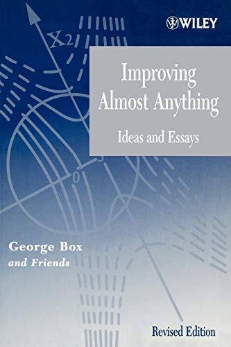 Improving Almost Anything: Ideas and Essays, Revised Edition (9780471727552) by Box, George