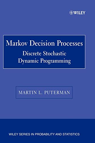 9780471727828: Markov Decision Processes: Discrete Stochastic Dynamic Programming: 594 (Wiley Series in Probability and Statistics)