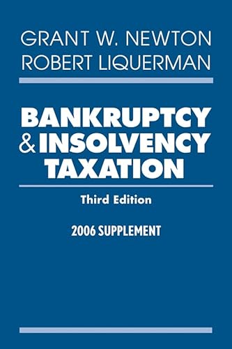 Bankruptcy & Insolvency Taxation: 2006 Supplement (9780471728917) by Newton, Grant W.; Liquerman, Robert
