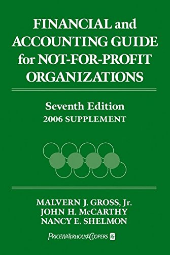 Financial and Accounting Guide for Not-for-Profit Organizations: 2006 Supplement (FINANCIAL AND ACCOUNTING GUIDE FOR NOT FOR PROFIT ORGANIZATIONS CUMULATIVE SUPPLEMENT) (9780471728962) by Gross, Malvern J.; McCarthy, John H.; Shelmon, Nancy E.