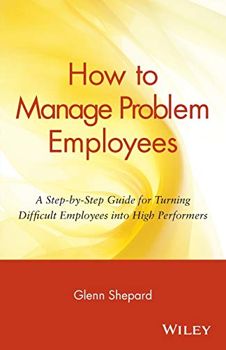 Beispielbild fr How to Manage Problem Employees: A Step-By-Step Guide for Turning Difficult Employees Into High Performers zum Verkauf von ThriftBooks-Atlanta