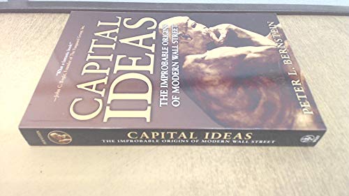 9780471731740: Capital Ideas: The Improbable Origins Of Modern Wall Street