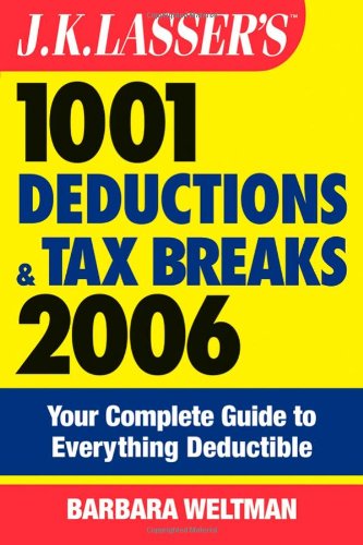 Stock image for J.K. Lasser's 1001 Deductions and Tax Breaks 2006: The Complete Guide to Everything Deductible for sale by Redux Books