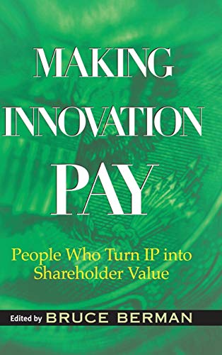 Imagen de archivo de Making Innovation Pay : People Who Turn IP into Shareholder Value a la venta por Better World Books: West