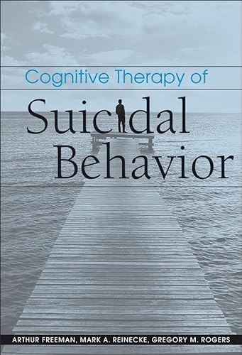 Cognitive Therapy of Suicidal Behavior (9780471733676) by Freeman, Arthur; Reinecke, Mark A.; Rogers, Gregory M.