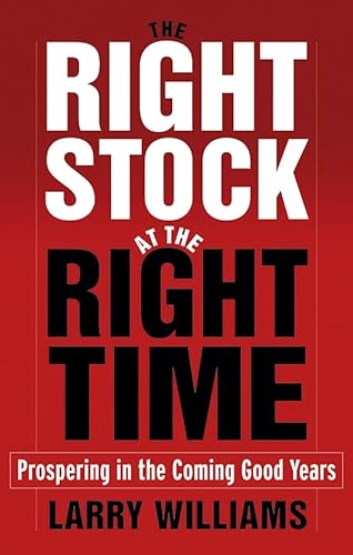 9780471733904: The Right Stock at the Right Time: Prospering in the Coming Good Years