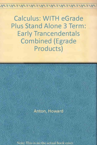 Calculus Early Trancendentals Combined 8th Edition with eGrade Plus Stand Alone 3 Term Set (Wiley Plus Products) (9780471734123) by Anton, Howard