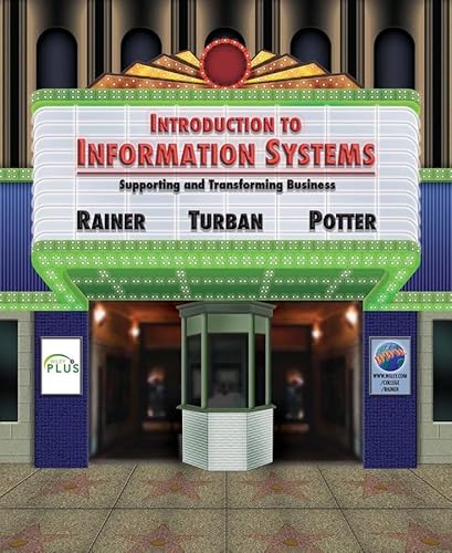 Introduction to Information Systems: Supporting and Transforming Business (9780471736363) by Rainer, R. Kelly; Turban, Efraim; Potter, Richard E.