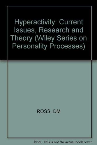 Hyperactivity: Research, Theory and Action (Wiley Series on Personality Processes)