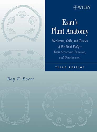 Esau's Plant Anatomy : Meristems, Cells, and Tissures of the Plant Body: Their Structure, Function, and Development - Evert, Ray F.