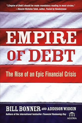 Stock image for Empire of Debt: The Rise of an Epic Financial Crisis (Agora Series) for sale by SecondSale