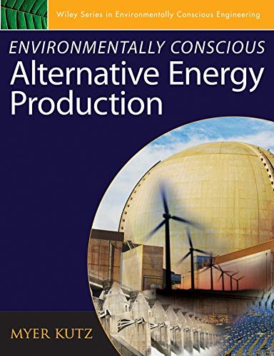 Beispielbild fr Environmentally Conscious Alternative Energy Production (Environmentally Conscious Engineering, Myer Kutz Series) zum Verkauf von BooksRun
