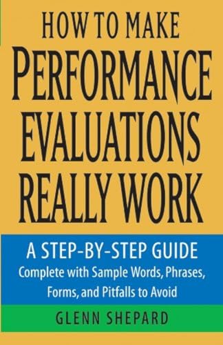 Beispielbild fr How to Make Performance Evaluations Really Work: A Step-by-Step Guide Complete With Sample Words, Phrases, Forms, and Pitfalls to Avoid zum Verkauf von Gulf Coast Books
