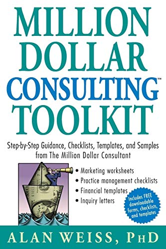 Stock image for Million Dollar Consulting (TM) Toolkit: Step-By-Step Guidance, Checklists, Templates and Samples from The Million Dollar Consultant for sale by Goodwill Books
