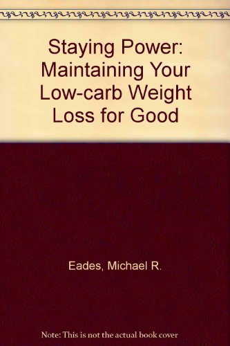 9780471740735: Staying Power: Maintaining Your Low-carb Weight Loss for Good
