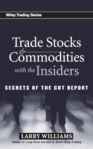 9780471741251: Trade Stocks and Commodities with the Insiders: Secrets of the COT Report: 247 (Wiley Trading)