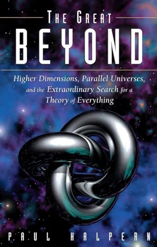 9780471741497: The Great Beyond: Higher Dimensions, Parallel Universes and the Extraordinary Search for a Theory of Everything