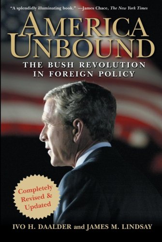 Beispielbild fr America Unbound: The Bush Revolution in Foreign Policy zum Verkauf von Wonder Book