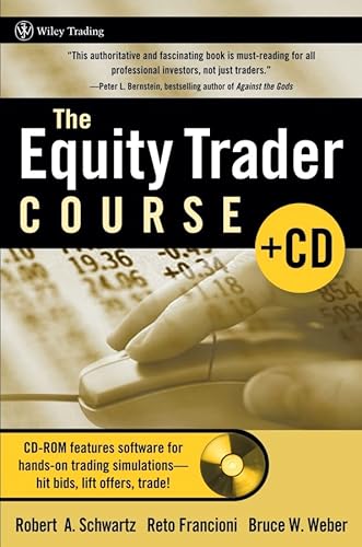 The Equity Trader Course (9780471741558) by Schwartz, Robert A.; Francioni, Reto; Weber, Bruce