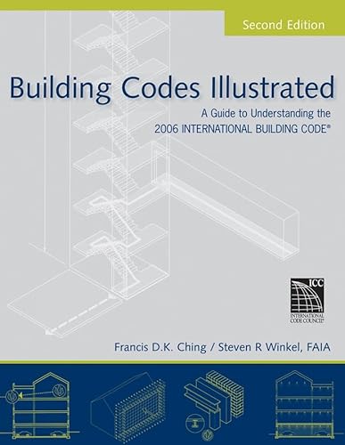 Stock image for Building Codes Illustrated: A Guide to Understanding the 2006 International Building Code for sale by Goodwill Books