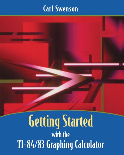 Getting Started w/ the TI-84/83 Graphing Calculato (9780471742074) by Swenson, Carl