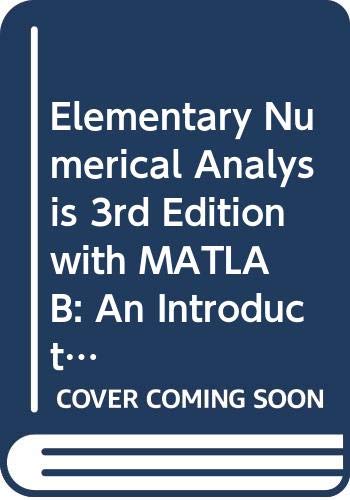 Elementary Numerical Analysis 3rd Edition with MATLAB: An Introduction 2nd Edition Set (9780471742579) by Atkinson, Kendall