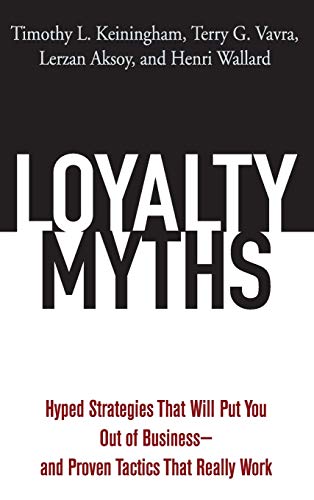 Beispielbild fr Loyalty Myths : Hyped Strategies That Will Put You Out of Business -- and Proven Tactics That Really Work zum Verkauf von Better World Books
