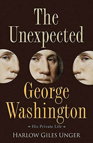 Stock image for The Unexpected George Washington : His Private Life for sale by Better World Books: West