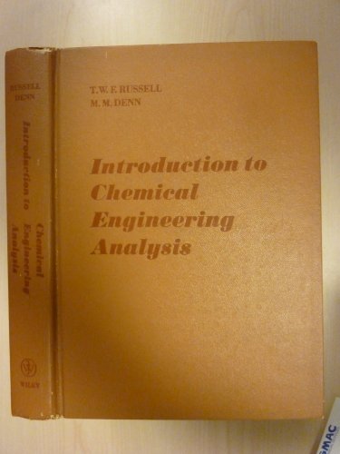 Introduction to Chemical Engineering Analysis (9780471745457) by Morton M. Russell, T. W. F.;Denn
