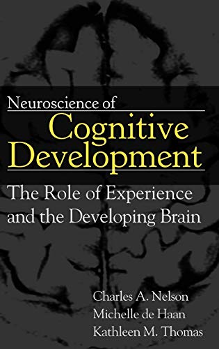 Beispielbild fr Neuroscience of Cognitive Development : The Role of Experience and the Developing Brain zum Verkauf von Better World Books: West