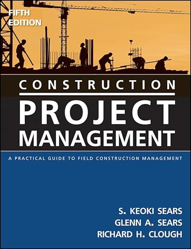 Beispielbild fr Construction Project Management: A Practical Guide to Field Construction Management zum Verkauf von Goodwill Books