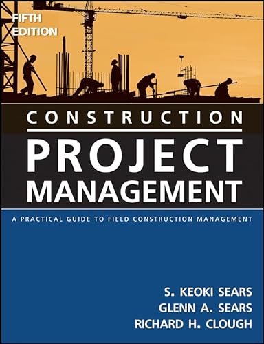 Stock image for Construction Project Management: A Practical Guide to Field Construction Management for sale by Goodwill Books