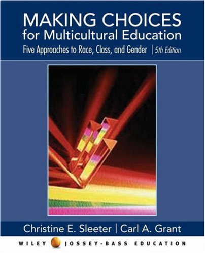 Beispielbild fr Making Choices for Multicultural Education : Five Approaches to RACE, CLASS, and GENDER zum Verkauf von Better World Books