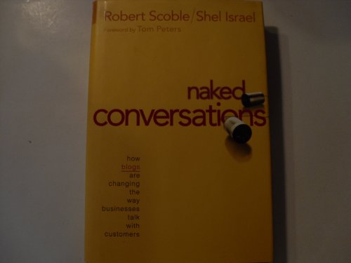 Stock image for Naked Conversations How Blogs Are Changing the Way Businesses Talk with Customers for sale by TextbookRush