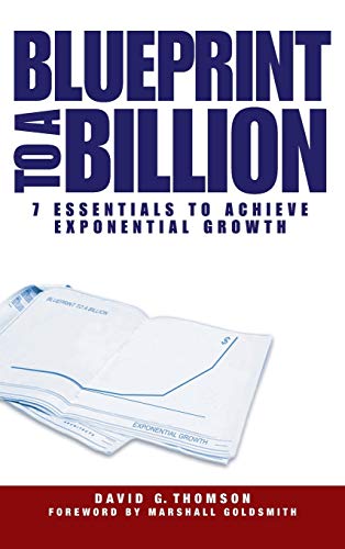 Beispielbild fr Blueprint to a Billion : 7 Essentials to Achieve Exponential Growth zum Verkauf von Better World Books