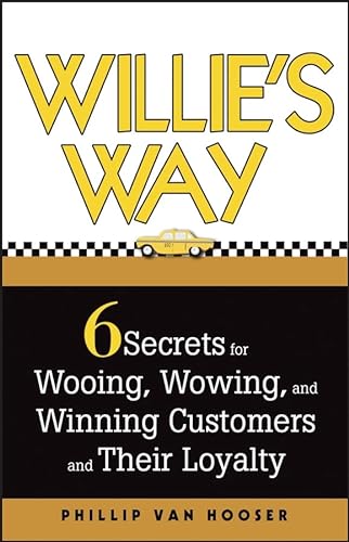 Stock image for Willie's Way: 6 Secrets for Wooing, Wowing, and Winning Customers and Their Loyalty for sale by ThriftBooks-Dallas