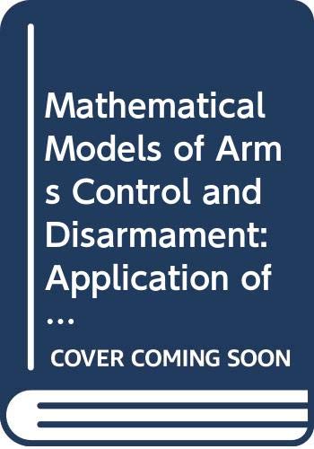 Beispielbild fr Mathematical models of arms control and disarmament: Application of mathematical structures in politics (Operations Research Society of America. Publications in operations research) zum Verkauf von Irish Booksellers