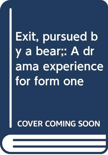 Exit, Pursued by a Bear: A Drama Experience for Form One (9780471748434) by Sadler, R. K.