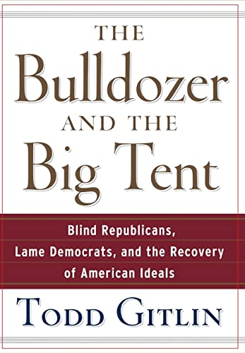 9780471748533: The Bulldozer and the Big Tent: Blind Republicans, Lame Democrats, and the Recovery of American Ideals