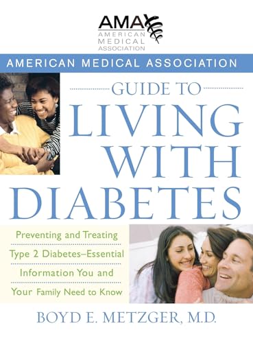 Stock image for American Medical Association Guide to Living with Diabetes: Preventing and Treating Type 2 Diabetes - Essential Information You and Your Family Need to Know for sale by Once Upon A Time Books