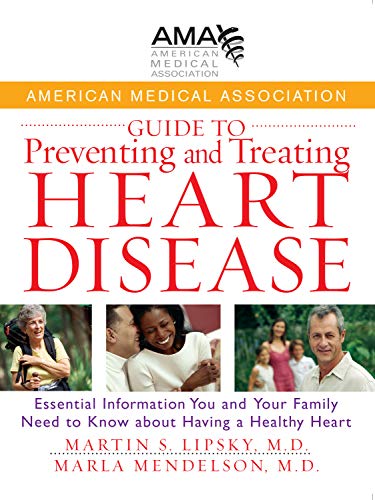Stock image for American Medical Association Guide to Preventing and Treating Heart Disease : Essential Information You and Your Family Need to Know about Having a Healthy Heart for sale by Better World Books