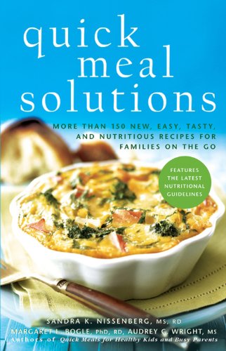 Stock image for Quick Meal Solutions : More Than 150 New, Easy, Tasty, and Nutritious Recipes for Families on the Go for sale by Better World Books: West