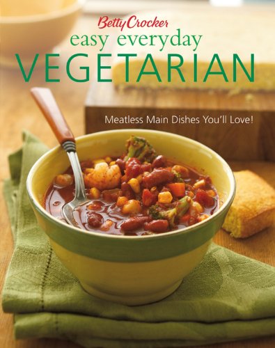 Imagen de archivo de Betty Crocker Easy Everyday Vegetarian : Meatless Main Dishes You'll Love! a la venta por Better World Books