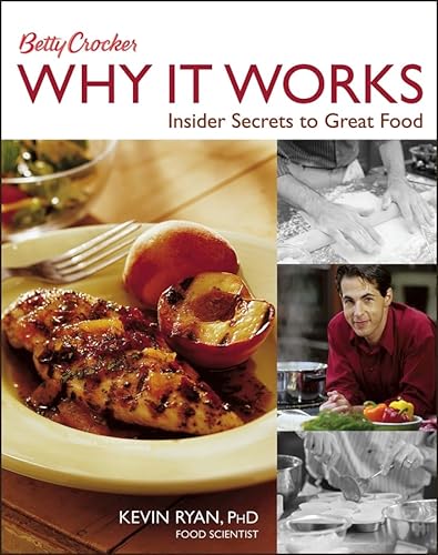 Betty Crocker Why It Works: Insider Secrets to Great Food (9780471753056) by Crocker, Betty; Ryan, Kevin