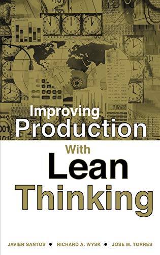 Improving Production with Lean Thinking (9780471754862) by Santos, Javier; Wysk, Richard A.; Torres, Jose M.