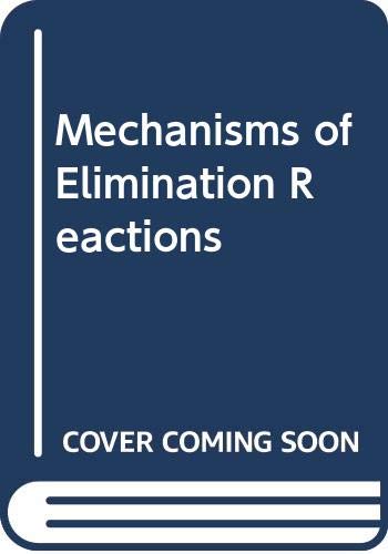 Stock image for MECHANISMS OF ELIMINATION REACTIONS. for sale by Cambridge Rare Books