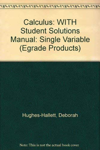 Calculus 4th Edition Single Variable with Student Solutions Manual and eGrade Plus 1 Term Set (Wiley Plus Products) (9780471756941) by Deborah Hughes-Hallett; William G. McCallum; Andrew M. Gleason